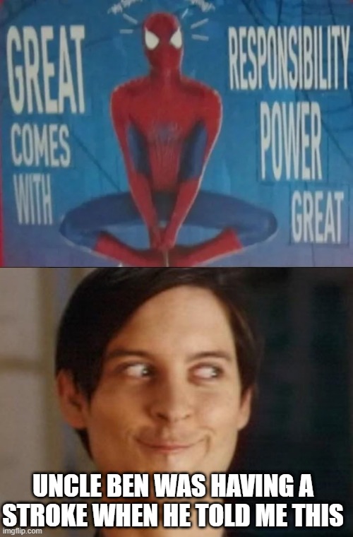 Poor Ben | UNCLE BEN WAS HAVING A STROKE WHEN HE TOLD ME THIS | image tagged in memes,spiderman peter parker | made w/ Imgflip meme maker