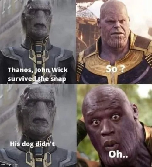 Never Kill the Dog | image tagged in thanos | made w/ Imgflip meme maker