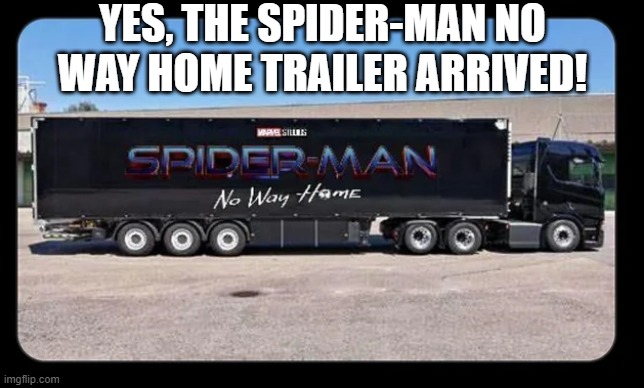 Remember that Wait? | YES, THE SPIDER-MAN NO WAY HOME TRAILER ARRIVED! | image tagged in spiderman | made w/ Imgflip meme maker