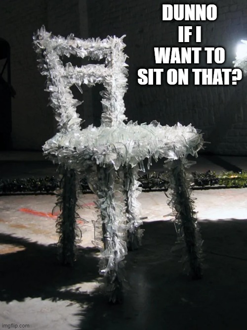 The Ouch Chair | DUNNO IF I WANT TO SIT ON THAT? | image tagged in unsee juice | made w/ Imgflip meme maker