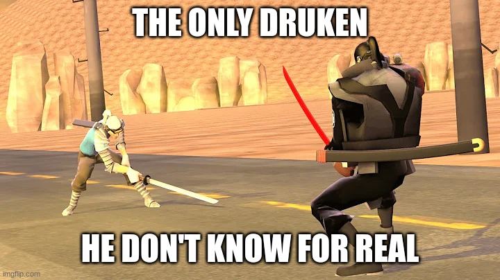 https://www.youtube.com/watch?v=6GflUzh8NqA | THE ONLY DRUKEN; HE DON'T KNOW FOR REAL | made w/ Imgflip meme maker