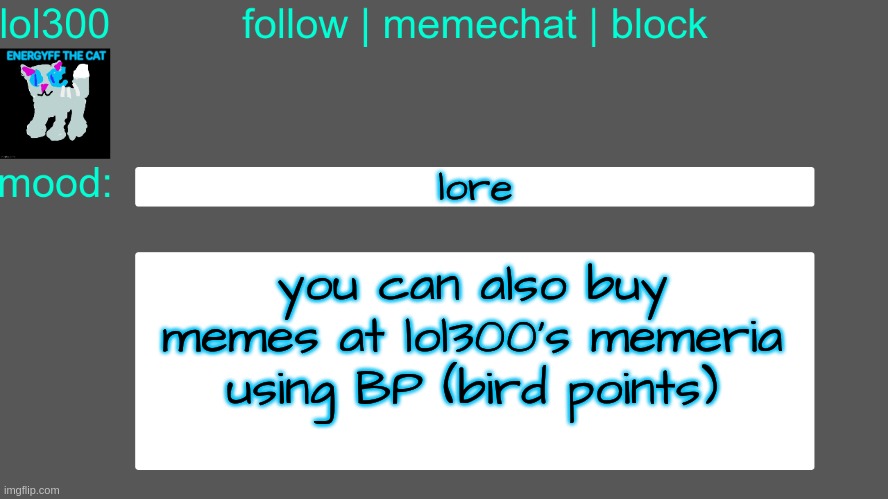 Lol300 announcement temp 3 | lore; you can also buy memes at lol300's memeria using BP (bird points) | image tagged in lol300 announcement temp 3 | made w/ Imgflip meme maker