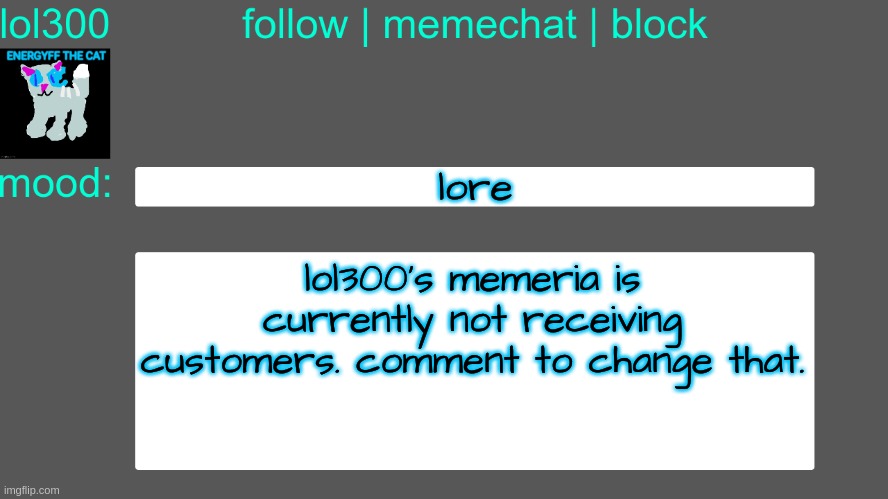 Lol300 announcement temp 3 | lore; lol300's memeria is currently not receiving customers. comment to change that. | image tagged in lol300 announcement temp 3 | made w/ Imgflip meme maker