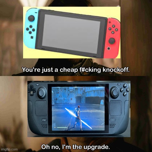 big upgrade | image tagged in im the upgrade,nintendo switch,steam,upgrade | made w/ Imgflip meme maker