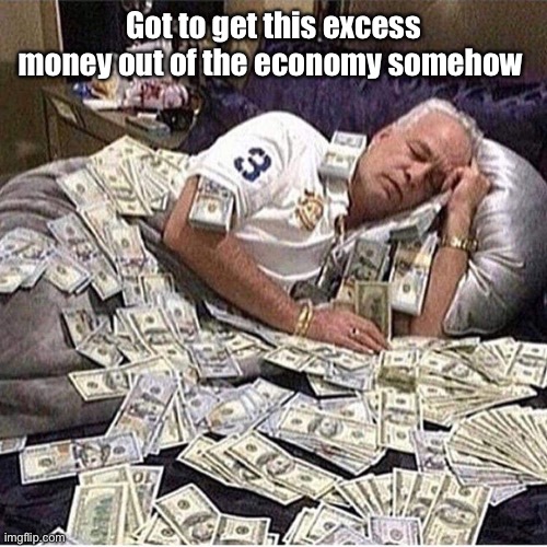 Bankers | Got to get this excess money out of the economy somehow | image tagged in bankers | made w/ Imgflip meme maker