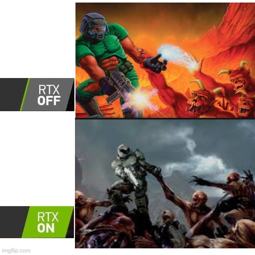 its the same pose | image tagged in doom,rtx on and off | made w/ Imgflip meme maker