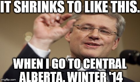 IT SHRINKS TO LIKE THIS. WHEN I GO TO CENTRAL ALBERTA. WINTER '14 | made w/ Imgflip meme maker