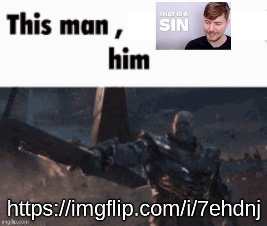 https://imgflip.com/i/7ehdnj | https://imgflip.com/i/7ehdnj | image tagged in this man _____ him | made w/ Imgflip meme maker