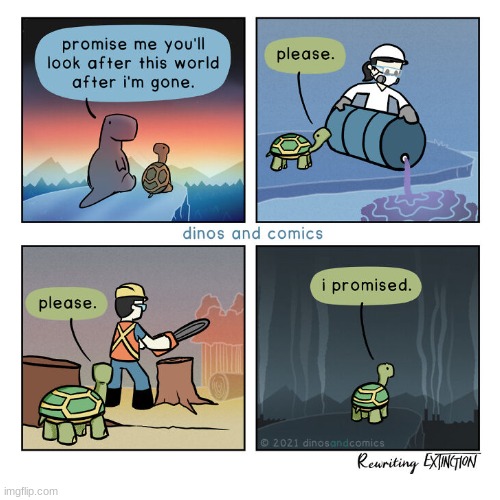 save the environment. | image tagged in turtle,dino,comic,extinction,planet,why are you reading the tags | made w/ Imgflip meme maker