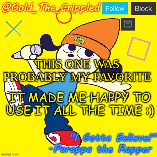 Gold's Parappa Announcement | THIS ONE WAS PROBABLY MY FAVORITE; IT MADE ME HAPPY TO USE IT ALL THE TIME :) | image tagged in gold's parappa announcement | made w/ Imgflip meme maker
