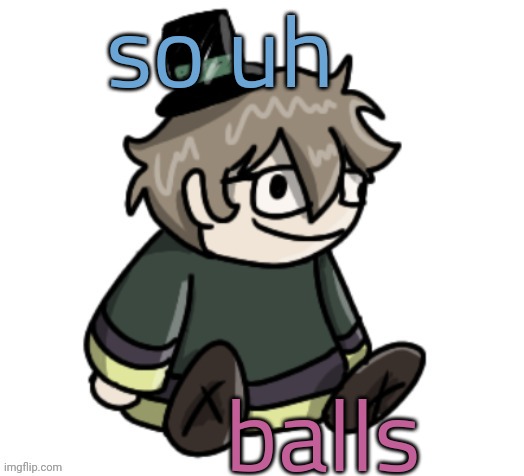 p | so uh; balls | image tagged in cracker | made w/ Imgflip meme maker