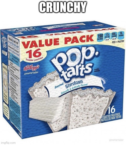 Crunch and soft | CRUNCHY | image tagged in pop tarts | made w/ Imgflip meme maker