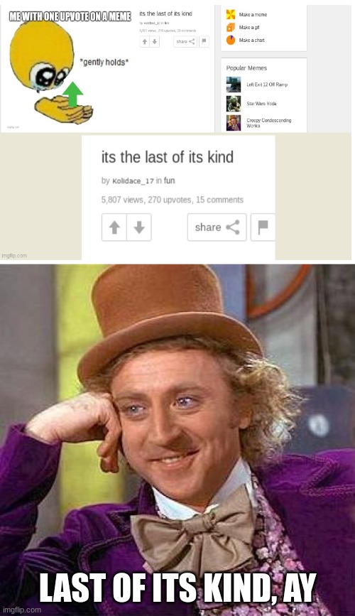 Really? | LAST OF ITS KIND, AY | image tagged in memes,creepy condescending wonka | made w/ Imgflip meme maker