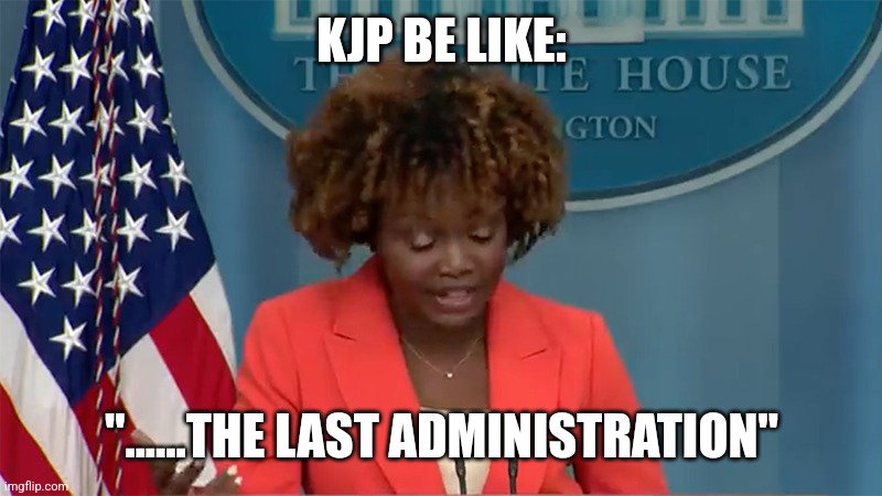 KJP The Slow | KJP BE LIKE:; "......THE LAST ADMINISTRATION" | image tagged in kjp the slow,funny memes | made w/ Imgflip meme maker