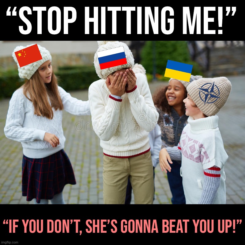 Russiastan stands up to bullies [2023, colorized] | “STOP HITTING ME!”; “IF YOU DON’T, SHE’S GONNA BEAT YOU UP!” | image tagged in russiastan,russia,russo-ukrainian war,china,nato,ukraine | made w/ Imgflip meme maker