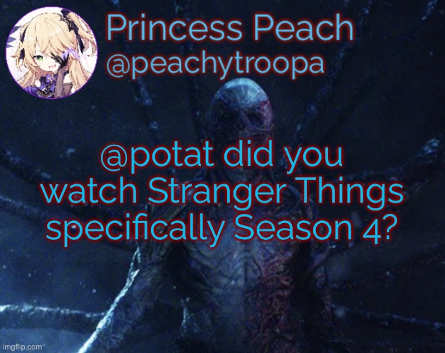 Vecna | @potat did you watch Stranger Things specifically Season 4? | image tagged in vecna | made w/ Imgflip meme maker