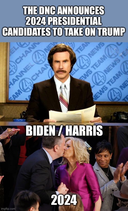 Whatever it takes to salvage a train wreck! | THE DNC ANNOUNCES 2024 PRESIDENTIAL CANDIDATES TO TAKE ON TRUMP; BIDEN / HARRIS; 2024 | image tagged in biden harris,dr jill,first man doug,2024 | made w/ Imgflip meme maker