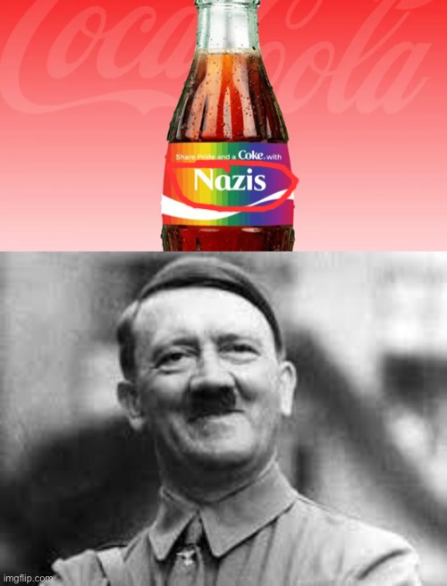 I think Hitler needs the Coke now | image tagged in hitler laughing,memes,funny,you had one job | made w/ Imgflip meme maker