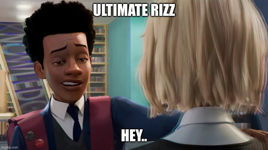 Rizz | ULTIMATE RIZZ; HEY.. | image tagged in spiderman | made w/ Imgflip meme maker
