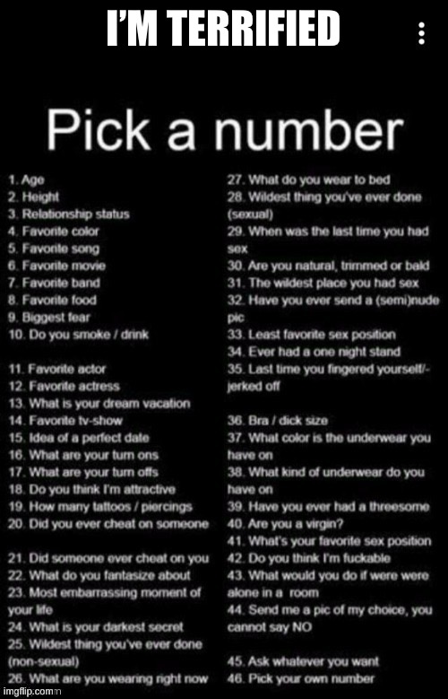 Pick A Number | I’M TERRIFIED | image tagged in pick a number | made w/ Imgflip meme maker