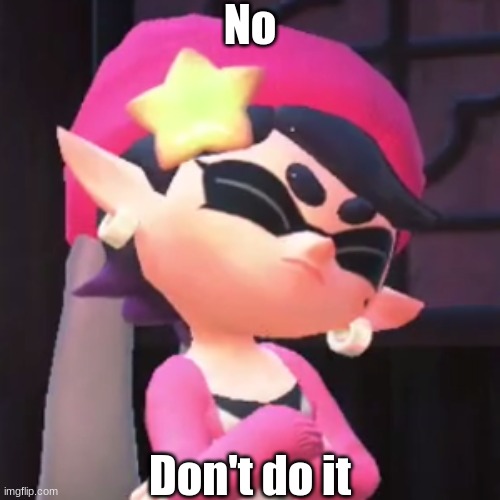 Upset Callie | No Don't do it | image tagged in upset callie | made w/ Imgflip meme maker