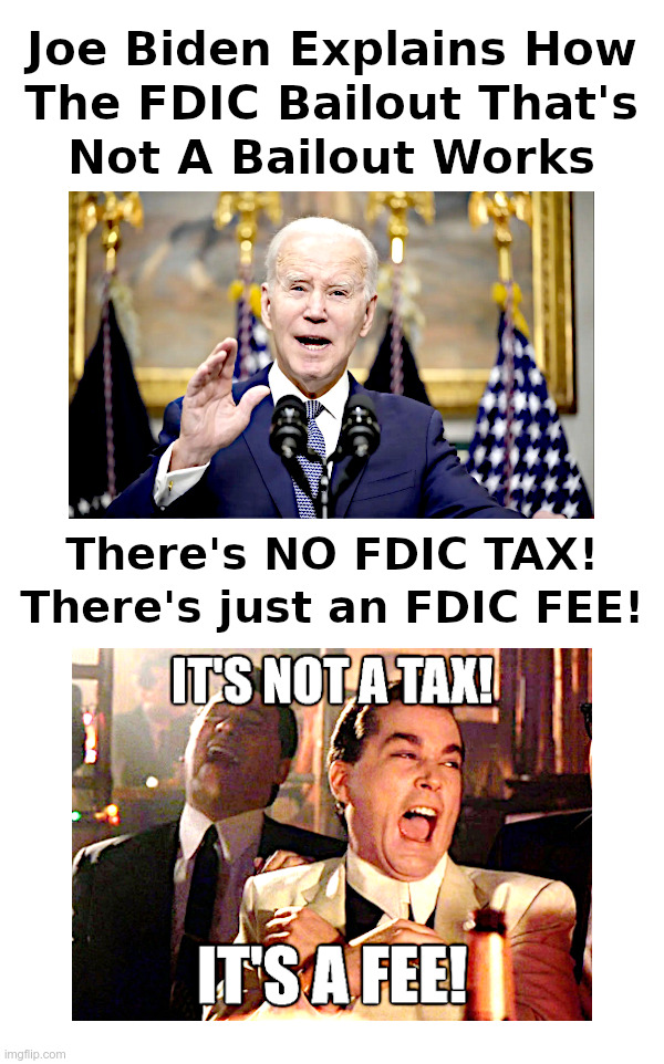 It's Not a TAX, It's a FEE! | image tagged in joe biden,fdic,tax,fee,show me the money,either way | made w/ Imgflip meme maker