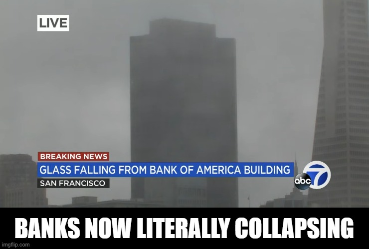 BANKS NOW LITERALLY COLLAPSING | image tagged in bank,collapse | made w/ Imgflip meme maker
