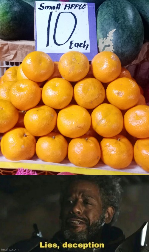 Oranges | image tagged in sw lies deception,oranges,orange,you had one job,memes,fruits | made w/ Imgflip meme maker