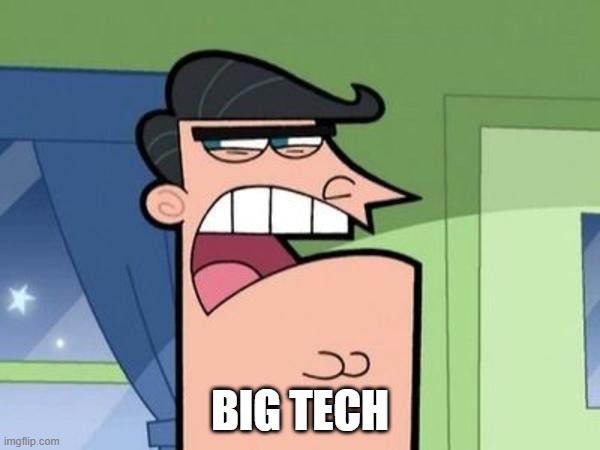 Never Trust Big Tech | BIG TECH | image tagged in dinkleberg blank,big tech,corruption | made w/ Imgflip meme maker