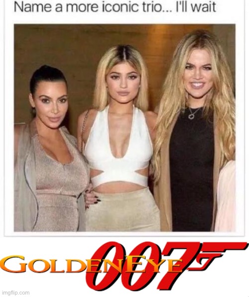 007 Is A Better Trio | image tagged in name a more iconic trio,goldeneye,007,n64,video games | made w/ Imgflip meme maker