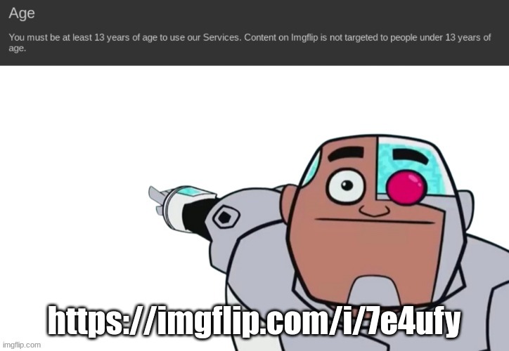 Underage user Imgflip Tos | https://imgflip.com/i/7e4ufy | image tagged in underage user imgflip tos | made w/ Imgflip meme maker