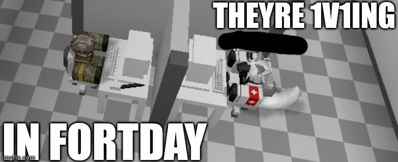 THEYRE 1V1ING; IN FORTDAY | made w/ Imgflip meme maker