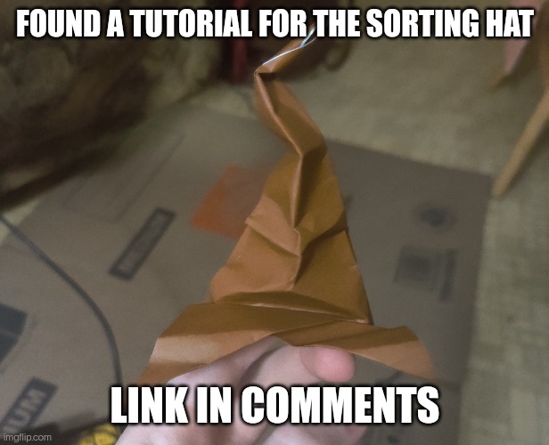 Shaping the face was the hardest part. (I'm not a Harry Potter expert) | FOUND A TUTORIAL FOR THE SORTING HAT; LINK IN COMMENTS | made w/ Imgflip meme maker