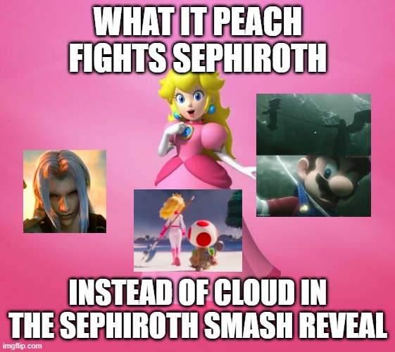 nintendo what it ? | WHAT IT PEACH FIGHTS SEPHIROTH; INSTEAD OF CLOUD IN THE SEPHIROTH SMASH REVEAL | image tagged in princess peach,sephiroth,NintendoMemes | made w/ Imgflip meme maker