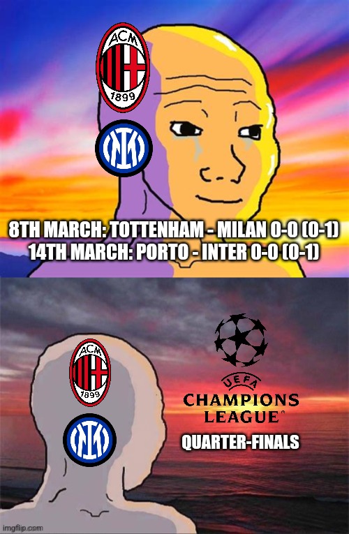 Porto 0 Inter 0 | 8TH MARCH: TOTTENHAM - MILAN 0-0 (0-1)
14TH MARCH: PORTO - INTER 0-0 (0-1); QUARTER-FINALS | image tagged in sunset wojak,inter,ac milan,champions league,calcio,memes | made w/ Imgflip meme maker