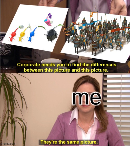 pikmin army | me | image tagged in memes,they're the same picture,pikmin | made w/ Imgflip meme maker