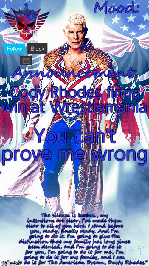 The American Nightmare | Cody Rhodes finna win at Wrestlemania; You can't prove me wrong | image tagged in the american nightmare | made w/ Imgflip meme maker