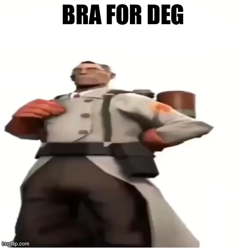 Good for you | BRA FOR DEG | image tagged in good for you | made w/ Imgflip meme maker