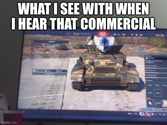 WHAT I SEE WITH WHEN I HEAR THAT COMMERCIAL | made w/ Imgflip meme maker