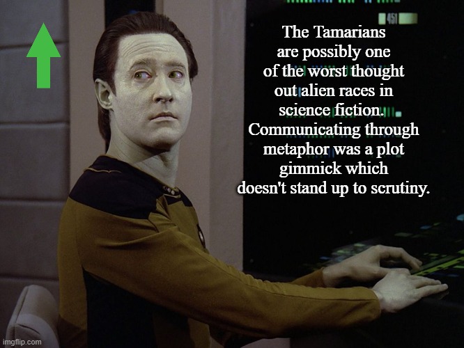 Data-Computer | The Tamarians are possibly one of the worst thought out alien races in science fiction.  Communicating through metaphor was a plot gimmick w | image tagged in data-computer | made w/ Imgflip meme maker