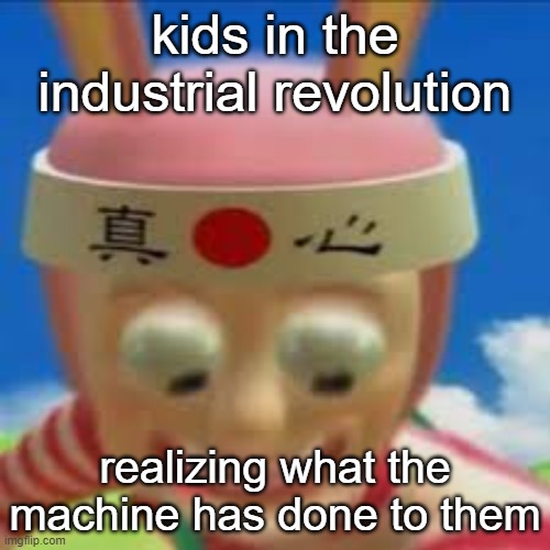 Woodchopping machines: | kids in the industrial revolution; realizing what the machine has done to them | image tagged in memes,funny,meme,silly | made w/ Imgflip meme maker
