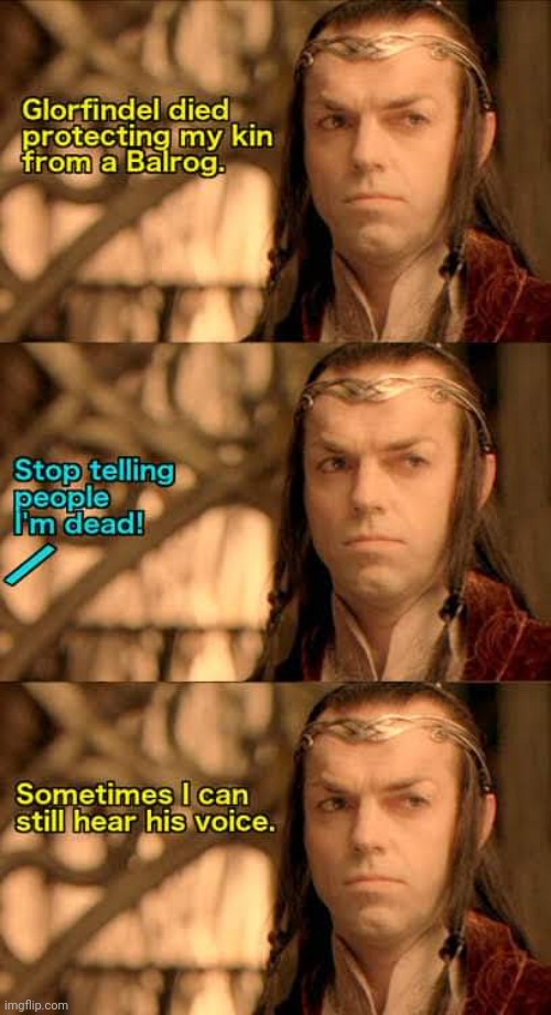 Glorfindel | image tagged in elrond,lord of the rings,tolkien | made w/ Imgflip meme maker