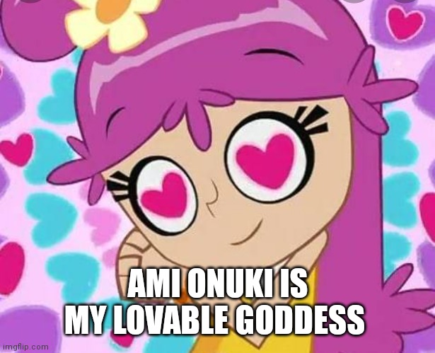Oh my lovable Ami onuki | AMI ONUKI IS MY LOVABLE GODDESS | image tagged in loving ami,funny memes,cute,cute girl | made w/ Imgflip meme maker