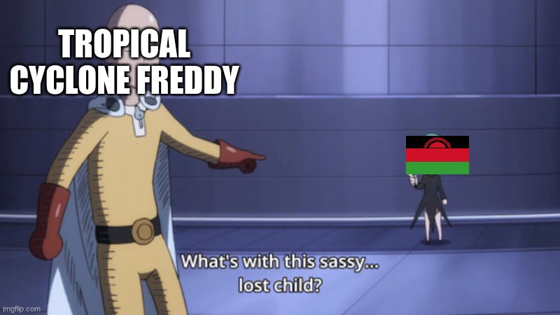 A Cyclone Meme | TROPICAL CYCLONE FREDDY | image tagged in what's with this sassy lost child | made w/ Imgflip meme maker