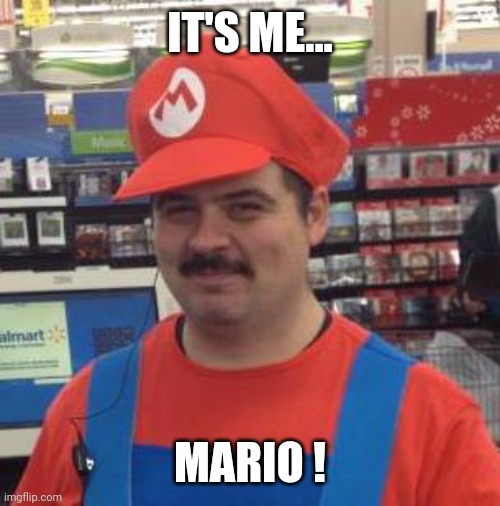 It's a Me... Mario! | IT'S ME... MARIO ! | image tagged in it's a me mario | made w/ Imgflip meme maker