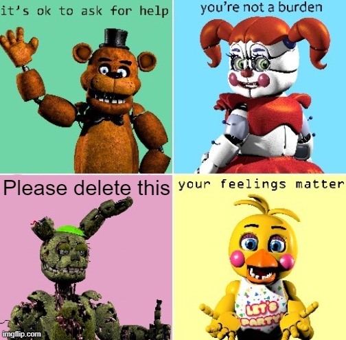 The context is found in the comments section of the meme that this comes from. | Please delete this | image tagged in clever fnaf title | made w/ Imgflip meme maker