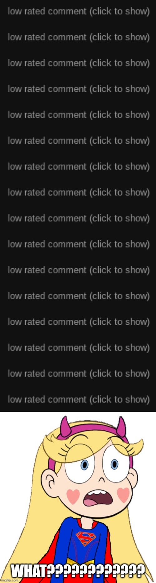 There's so much F****ng Low Rated Comments them. Link: https://imgflip.com/i/79c7vx | WHAT???????????? | image tagged in low rated comment,imgflip,star vs the forces of evil,memes | made w/ Imgflip meme maker
