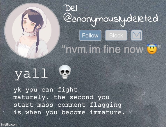 HAHHAHHAHAHAHAHHA | yall 💀; yk you can fight maturely. the second you start mass comment flagging is when you become immature. | image tagged in del announcement gray | made w/ Imgflip meme maker