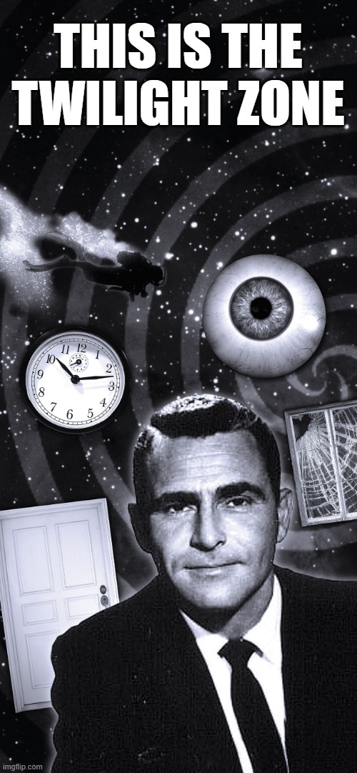 Twilight Zone | THIS IS THE TWILIGHT ZONE | image tagged in twilight zone | made w/ Imgflip meme maker