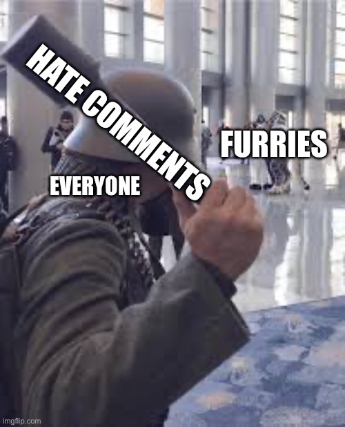 German soldier throwing grenade at furries | HATE COMMENTS; FURRIES; EVERYONE | image tagged in german soldier throwing grenade at furries | made w/ Imgflip meme maker